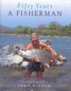 Fifty Years a Fisherman: The Autobiography of John Wilson - John Wilson