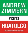 Andrew Zimmern visits Huatulco: From "The Bizarre Truth", Chapter 6 - Andrew Zimmern