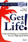 Get a Life!: Living and Working at a Comfortable Pace in a High-Speed World [With 28-Page Pocket Guide] - Jeff Davidson