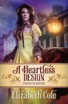 A Heartless Design - Elizabeth Cole