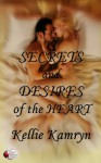 Secrets and Desires of the Heart - Kellie Kamryn