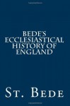 Bede's Ecclesiastical History of England - St. Bede, Paul A. Böer Sr., A.M. Sellar