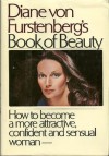 Diane von Furstenberg's Book of Beauty: How to Become a More Attractive, Confident and Sensual Woman - Diane Von Furstenberg