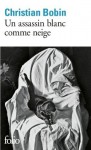 Un assassin blanc comme neige (Folio) (French Edition) - Christian Bobin