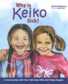 Why Is Keiko Sick?: A Conversation with Your Child about Why Bad Things Happen - Stacia Mckeever, Ingrid Beyer