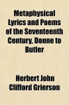 Metaphysical Lyrics & Poems of the Seventeenth Century: Donne to Butler - Herbert John Clifford Grierson