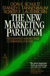 The New Marketing Paradigm - Don E. Schultz, Robert F. Lauterborn