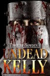 Undead Kelly: A Zombie Novel - Timothy Bowden