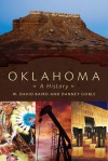 Oklahoma: A History - W. David Baird, Danney Goble