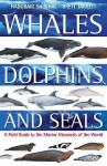 Whales, Dolphins and Seals: A Field Guide to the Marine Mammals of the World - Hadoram Shirihai