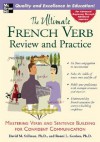 The Ultimate French Verb Review and Practice: Mastering Verbs and Sentence Building for Confident Communication - David M. Stillman, Ronni L. Gordon