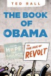 The Book of Obama: From Hope to Disgust to Revolt Under Obama - Ted Rall