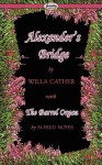 Alexander's Bridge and the Barrel Organ - Willa Cather, Alfred Noyes