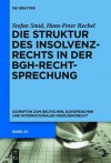 Die Struktur Des Insolvenzrechts in Der Bgh-Rechtsprechung: 2006-2011 - Stefan Smid, Hans-Peter Rechel