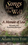 Songs from the Well: A Memoir of Love and Grief - Adam Byrn Tritt