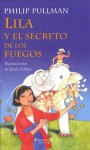 Lila y el secreto de los fuegos - Philip Pullman