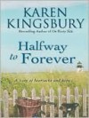 Halfway to Forever - Karen Kingsbury