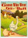 The Goose Who Went Off in a Huff - Paul Brett Johnson