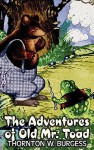 The Adventures of Old Mr. Toad - Thornton W. Burgess