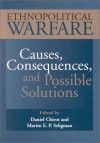 Ethnopolitical Warfare: Causes, Consequences and Possible Solutions - Daniel Chirot