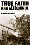 True Faith and Allegiance: An American Paratrooper and the 1972 Battle for An Loc - Mike McDermott