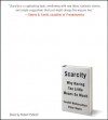 Scarcity: Why Having Too Little Means So Much - Sendhil Mullainathan, Eldar Shafir