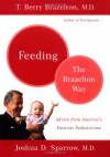 Feeding Your Child - The Brazelton Way - T. Berry Brazelton, Joshua Sparrow