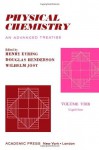 Physical chemistry, an advanced treatise. Volume VIIIB: Liquid State (v. 8B) - Henry B. Eyring