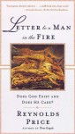 Letter To A Man In The Fire: Does God Exist And Does He Care - Reynolds Price