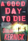 A Good Day to Die: A Novel - Simon Kernick