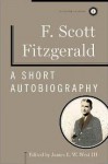 A Short Autobiography - F. Scott Fitzgerald, James L. W. West III