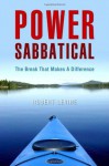 Power Sabbatical: The Break That Makes a Difference - Robert Arthur Levine