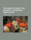 The Abbot's Ghost, or Maurice Treherne's Temptation - Louisa May Alcott