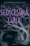 La Sedicesima Luna - Maria Cristina Leardini, Kami Garcia, Margaret Stohl