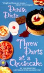 Throw Darts At A Cheesecake - Denise Dietz