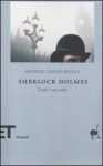 Sherlock Holmes. Tutti i racconti - Arthur Conan Doyle