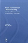 The Government of Chronic Poverty: From the Politics of Exclusion to the Politics of Citizenship? - Sam Hickey