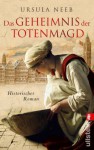 Das Geheimnis der Totenmagd: Historischer Roman (Die Hurenkönigin ermittelt) (German Edition) - Ursula Neeb
