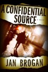 A Confidential Source (Hallie Ahern Mystery) - Jan Brogan