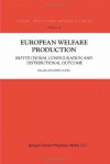 European Welfare Production: Institutional Configuration and Distributional Outcome (Social Indicators Research Series) - Joachim Vogel, Txf6res Theorell, Stefan Svallfors, Heinz-Herbert Noll, Bernard Christoph