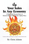 Up Your Sales in Any Economy - Chris Adams