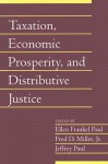 Taxation, Economic Prosperity, and Distributive Justice - Ellen Frankel Paul