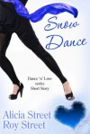 Snow Dance (A Dance 'n' Luv Short Story) - Alicia Street, Roy Street