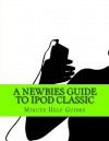 A Newbies Guide to iPod Classic - Minute Help Guides