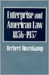 Enterprise and American Law, 1836-1937 - Geoffrey Hosking