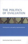 The Politics of Evaluation: Participation and Policy Implementation - David Taylor, Susan Balloch