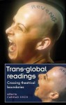 Trans-Global Readings: Crossing Theatrical Boundaries - Caridad Svich