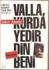 Valla, Kurda Yedirdin Beni - Alev Alatlı