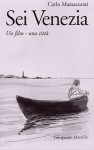 Sei Venezia. Un film - una città (Libro+DVD) - Carlo Mazzacurati