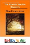 The Haunted and the Haunters - Edward Bulwer-Lytton